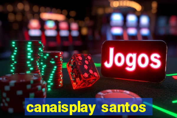 canaisplay santos